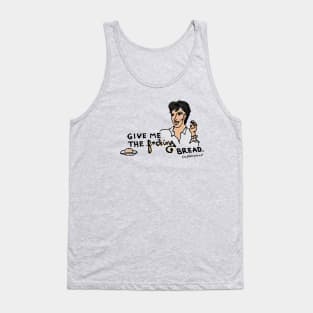 Give Me the F*cking Bread Tank Top